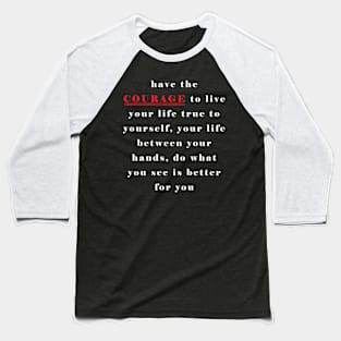 use your courage good Baseball T-Shirt